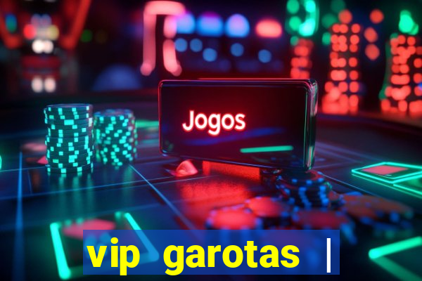 vip garotas | acompanhantes santa maria